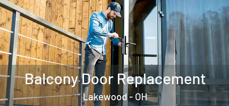  Balcony Door Replacement Lakewood - OH