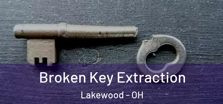  Broken Key Extraction Lakewood - OH