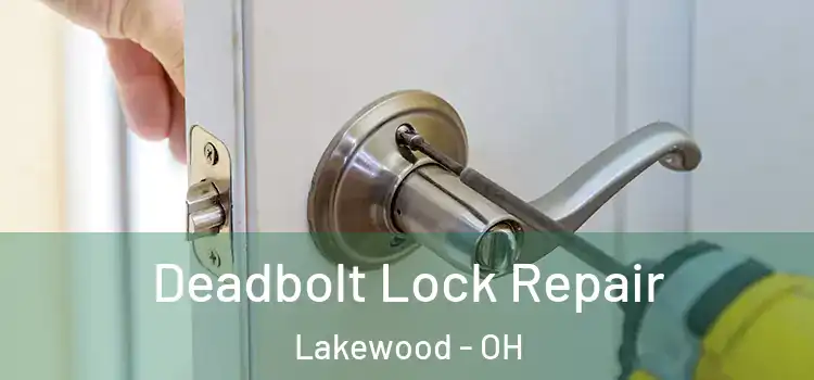 Deadbolt Lock Repair Lakewood - OH