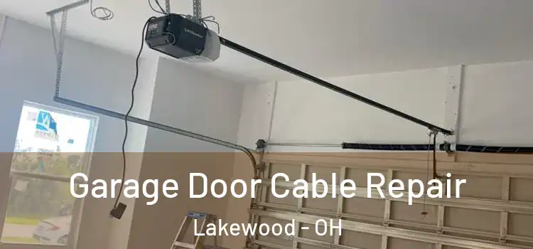 Garage Door Cable Repair Lakewood - OH