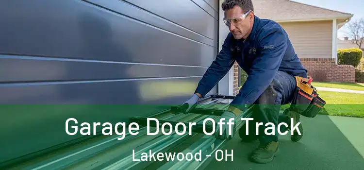  Garage Door Off Track Lakewood - OH