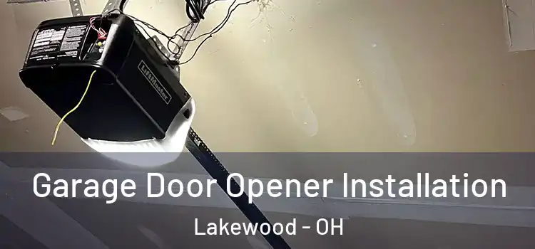  Garage Door Opener Installation Lakewood - OH