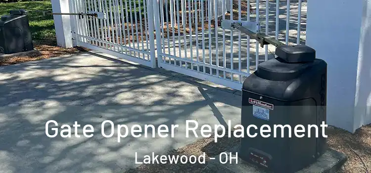 Gate Opener Replacement Lakewood - OH