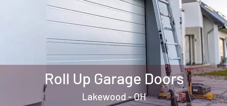  Roll Up Garage Doors Lakewood - OH